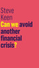 Can We Avoid Another Financial Crisis? (The Future Of Capitalism)