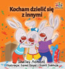 I Love To Share (Polish Children'S Book): Polish Language Book For Kids (Polish Bedtime Collection) (Polish Edition)