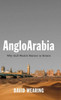 Angloarabia: Why Gulf Wealth Matters To Britain