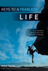 Keys To A Fearless Life: Five Secrets To Overcoming Life'S Greatest Challenges