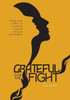 Grateful For The Fight: Using Inner Conflict To Transform Yourself And Your Relationships