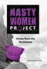 The Nasty Women Project: Voices From The Resistance
