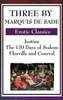 Three By Marquis De Sade: Justine, The 120 Days Of Sodom, Florville And Courval