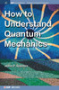 How To Understand Quantum Mechanics (Iop Concise Physics)