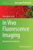 In Vivo Fluorescence Imaging: Methods And Protocols (Methods In Molecular Biology, 1444)
