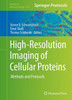 High-Resolution Imaging Of Cellular Proteins: Methods And Protocols (Methods In Molecular Biology, 1474)