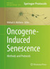 Oncogene-Induced Senescence: Methods And Protocols (Methods In Molecular Biology, 1534)