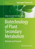 Biotechnology Of Plant Secondary Metabolism: Methods And Protocols (Methods In Molecular Biology, 1405)