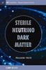 Sterile Neutrino Dark Matter (Iop Concise Physics)