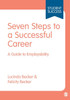 Seven Steps To A Successful Career: A Guide To Employability (Student Success)