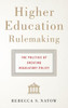 Higher Education Rulemaking: The Politics Of Creating Regulatory Policy