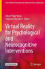 Virtual Reality For Psychological And Neurocognitive Interventions (Virtual Reality Technologies For Health And Clinical Applications)