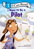 I Want to Be a Pilot (I Can Read Level 1)