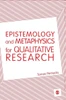 Epistemology And Metaphysics For Qualitative Research: Constructing Knowledge