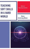 Teaching Soft Skills In A Hard World: Skills For Beginning Teachers