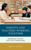 Parents And Teachers Working Together: Addressing School'S Most Vital Stakeholders