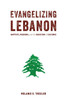 Evangelizing Lebanon: Baptists, Missions, And The Question Of Cultures