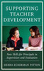 Supporting Teacher Development: New Skills For Principals In Supervision And Evaluation