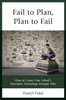 Fail To Plan, Plan To Fail: How To Create Your SchoolS Education Technology Strategic Plan (Mapit®)