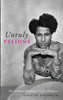 Unruly Visions: The Aesthetic Practices Of Queer Diaspora (Perverse Modernities: A Series Edited By Jack Halberstam And Lisa Lowe)
