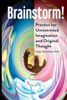 Brainstorm!: Practice For Unrestricted Imagination And Original Thought