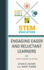 Engaging Eager And Reluctant Learners: Stem Learning In Action
