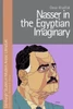 Nasser In The Egyptian Imaginary (Edinburgh Studies In Modern Arabic Literature)