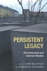 Persistent Legacy: The Holocaust And German Studies (Dialogue And Disjunction: Studies In Jewish German Literature, Culture & Thought, 3)