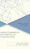 Leading Congregations And Nonprofits In A Connected World: Platforms, People, And Purpose