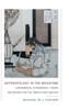 Anthropology In The Meantime: Experimental Ethnography, Theory, And Method For The Twenty-First Century (Experimental Futures)