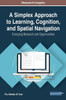 A Simplex Approach To Learning, Cognition, And Spatial Navigation: Emerging Research And Opportunities (Advances In Educational Technologies And Instructional Design)