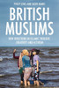 British Muslims: New Directions In Islamic Thought, Creativity And Activism