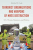 Terrorist Organizations And Weapons Of Mass Destruction: U.S. Threats, Responses, And Policies (Weapons Of Mass Destruction And Emerging Technologies)