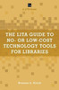 The Lita Guide To No- Or Low-Cost Technology Tools For Libraries (Lita Guides)