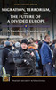 Migration, Terrorism, And The Future Of A Divided Europe: A Continent Transformed (Praeger Security International)