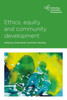 Ethics, Equity And Community Development (Rethinking Community Development)