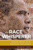 The Race Whisperer: Barack Obama And The Political Uses Of Race