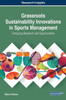 Grassroots Sustainability Innovations In Sports Management: Emerging Research And Opportunities (Advances In Logistics, Operations, And Management Science (Aloms))