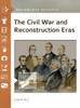 The Civil War And Reconstruction Eras: Documents Decoded
