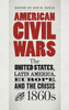 American Civil Wars: The United States, Latin America, Europe, And The Crisis Of The 1860S (Civil War America)