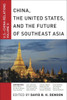 China, The United States, And The Future Of Southeast Asia: U.S.-China Relations, Volume Ii (U.S.-China Relations, 2)