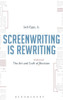 Screenwriting Is Rewriting: The Art And Craft Of Professional Revision