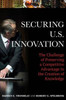Securing U.S. Innovation: The Challenge Of Preserving A Competitive Advantage In The Creation Of Knowledge
