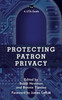 Protecting Patron Privacy: A Lita Guide (Lita Guides)