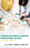 Examining Millennials Reshaping Organizational Cultures: From Theory To Practice