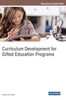 Curriculum Development For Gifted Education Programs (Advances In Educational Technologies And Instructional Design (Aetid))