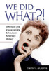 We Did What?!: Offensive And Inappropriate Behavior In American History