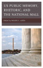 Us Public Memory, Rhetoric, And The National Mall (Lexington Studies In Contemporary Rhetoric)