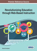 Revolutionizing Education Through Web-Based Instruction (Advances In Educational Technologies And Instructional Design)