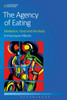 The Agency Of Eating: Mediation, Food And The Body (Contemporary Food Studies: Economy, Culture And Politics)